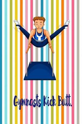 Gymnast Kick Butt.: Blank Line Ruled Gymnastics Journal - Great Present for Girl or Boy Gymnasts