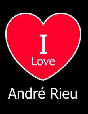 I Love Andre Rieu: Large Black Notebook/Journal for Writing 100 Pages, Andre Rieu Gift for Women and Men