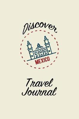 Discover Travel Journal: 6x9 Unguided Blank Lined Pages Travel Notebook - Ideal for Notes, to Do Lists or Journaling While Traveling