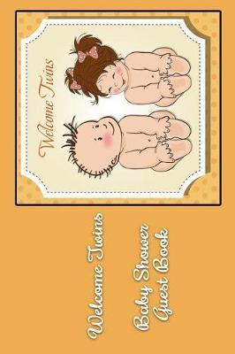 Welcome Twins Baby Shower Guest Book: Comments and Best Wishes from Family, Friends, Relatives and More for Baby Shower Party Mom and Dad