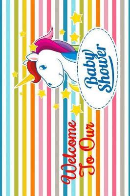 Welcome to Our Baby Shower: Comments and Best Wishes from Family, Friends, Relatives and More for Baby Shower Party Mom and Dad