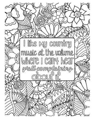 I Like My Country Music at the Volume Where I Can't Hear Y'All Complaining: 2019 Weekly Planner Journal Gift for Sarcastic Southern Friends and Family