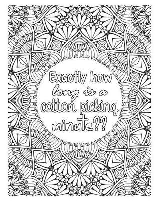 Exactly How Long Is a Cotton Picking Minute: 2019 Weekly Planner Journal Gift for Sarcastic Southern Friends and Family