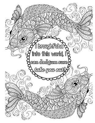 I Brought'cha Into This World, I Can Dadgum Sure Take You Out!: 2019 Weekly Planner Journal Gift for Sarcastic Southern Friends and Family