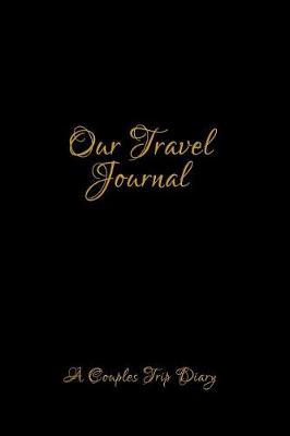 Our Travel Journal: Notebook for Family Members - Ideal for Notes, Ideas, Making to Do Lists & More