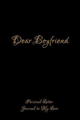 Dear Boyfriend: Notebook for Family Members - Ideal for Notes, Ideas, Making to Do Lists & More