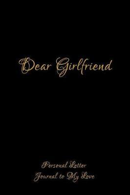 Dear Girlfriend: Notebook for Family Members - Ideal for Notes, Ideas, Making to Do Lists & More