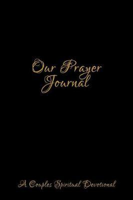 Our Prayer Journal: Notebook for Family Members - Ideal for Notes, Ideas, Making to Do Lists & More