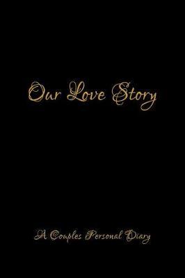 Our Love Story: Notebook for Family Members - Ideal for Notes, Ideas, Making to Do Lists & More