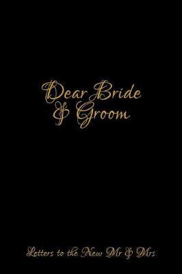 Dear Bride & Groom: Notebook for Family Members - Ideal for Notes, Ideas, Making to Do Lists & More