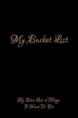 My Bucket List: Notebook for Family Members - Ideal for Notes, Ideas, Making To Do Lists & More