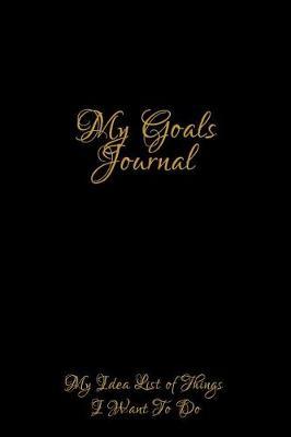 My Goals Journal: Notebook for Family Members - Ideal for Notes, Ideas, Making to Do Lists & More