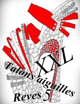 Talons aiguilles Reves XXL 5 - coloriages pour adultes: Coloriage anti-stress
