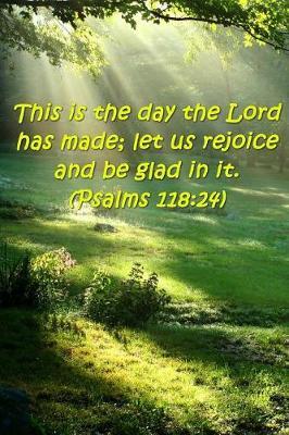 2019 Weekly Planner Bible Verse Day Lord Made Rejoice Psalms 118 24 134 Pages: (notebook, Diary, Blank Book)