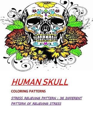 Humans Skull Coloring Patterns: Stress Relieve Patterns: 36 Different pattern
