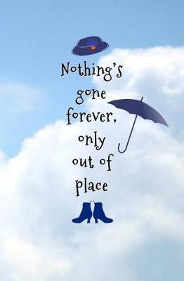 Nothing's Gone Forever, Only Out of Place.: Blank Journal and Musical Theater Quote