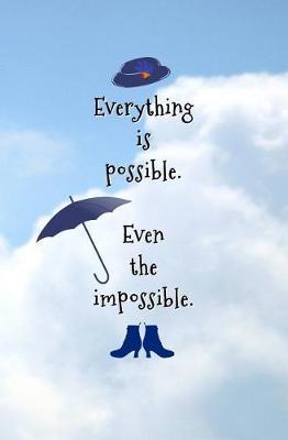 Everything is Possible. Even the Impossible.: Blank Journal and Motion Picture Quote