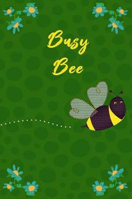 Busy Bee: Journal Notebook Journaling Everyday Thoughts Aspirations and Memories Keepsake - Bee Queen Green Flower (6 X 9 Line Ruled Paper)