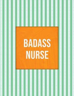 Badass Nurse: Journal Notebook Write in for Practitioner (Pnp) Registered Nurse (Rn) Nursing Student - Green Stripes Cover (8.5  X 11  College Ruled Line)