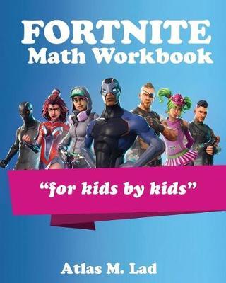Fortnite Math Workbook: Have Your Child Learn Math with a Fortnite Theme!