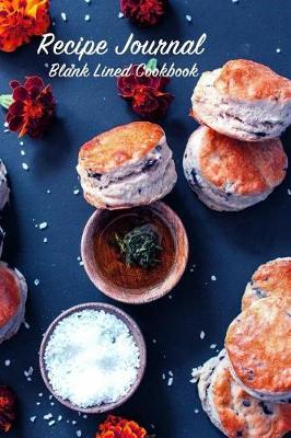 Recipe Journal Blank Lined Cookbook: Recipe Book for Gifting - Cooking, Baking, Grilling & More