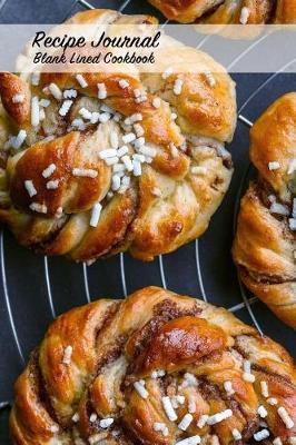 Recipe Journal Blank Lined Cookbook: Recipe Book for Gifting - Cooking, Baking, Grilling & More