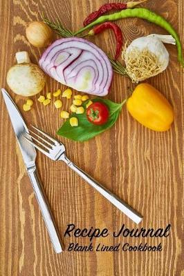 Recipe Journal Blank Lined Cookbook: Recipe Book for Gifting - Cooking, Baking, Grilling & More