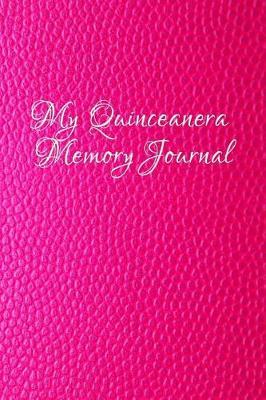 My Quinceanera Memory Book: 15th Birthday Keepsake Note Book Gift for Girls