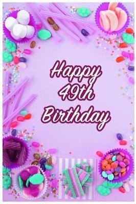 Happy 49th Birthday: Keepsake Note Book Gift for Birthday Presents