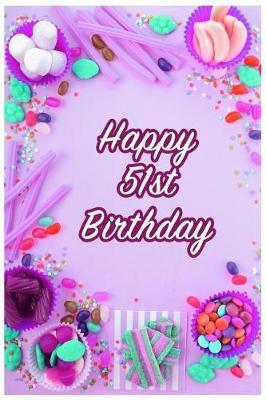 Happy 51st Birthday: Keepsake Note Book Gift for Birthday Presents
