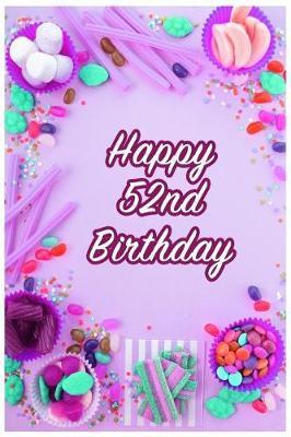 Happy 52nd Birthday: Keepsake Note Book Gift for Birthday Presents