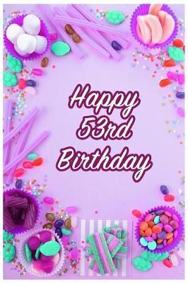 Happy 53rd Birthday: Keepsake Note Book Gift for Birthday Presents