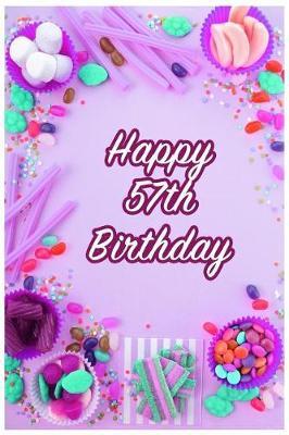 Happy 57th Birthday: Keepsake Note Book Gift for Birthday Presents