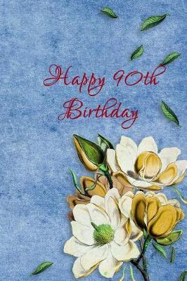 Happy 90th Birthday: Keepsake Note Book Gift for Birthday Presents