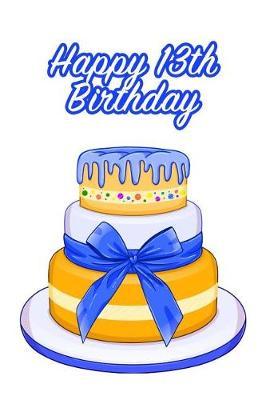 Happy 13th Birthday: Keepsake Note Book Gift for Birthday Presents