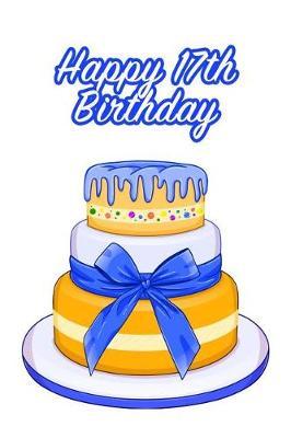 Happy 17th Birthday: Keepsake Note Book Gift for Birthday Presents