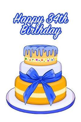 Happy 34th Birthday: Keepsake Note Book Gift for Birthday Presents
