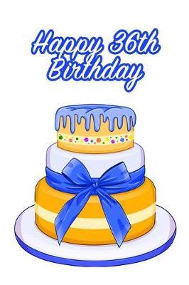 Happy 36th Birthday: Keepsake Note Book Gift for Birthday Presents