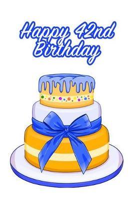 Happy 42nd Birthday: Keepsake Note Book Gift for Birthday Presents