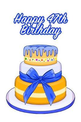Happy 47th Birthday: Keepsake Note Book Gift for Birthday Presents