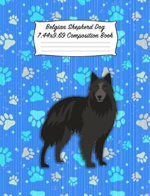 Belgian Shepherd Dog 7.44 X 9.69 Composition Book: Blank Lined Journal Notebook for Dog and Puppy Lovers