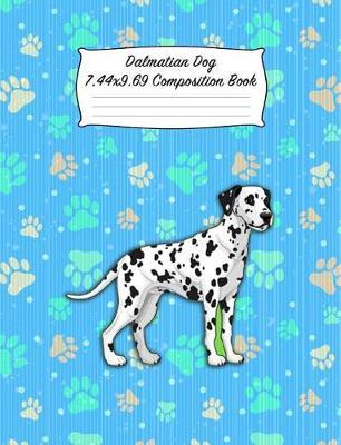 Dalmatian Dog 7.44 X 9.69 Composition Book: Blank Lined Journal Notebook for Dog and Puppy Lovers