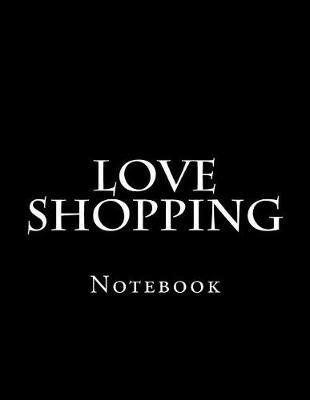 Love Shopping: Notebook