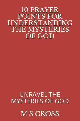 10 Prayer Points for Understanding the Mysteries of God: Unravel the Mysteries of God