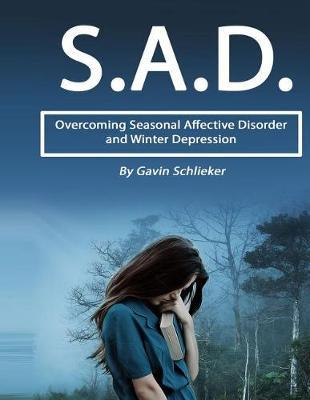 Sad: Overcoming Seasonal Affective Disorder and Winter Depressions