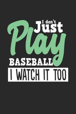 I Don't Just Play Baseball I Watch It Too: Blank Lined Notebook Journal For Kids