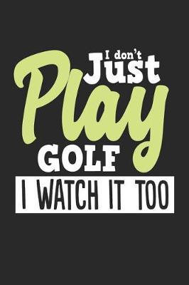 I Don't Just Play Golf I Watch It Too: Blank Lined Notebook Journal For Kids