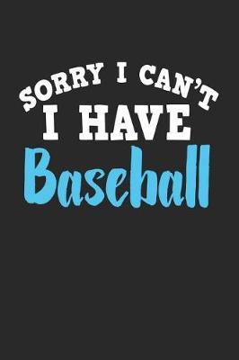 Sorry I Can't I Have Baseball: Blank Lined Notebook Journal for Kids