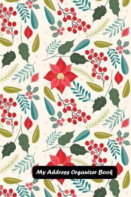 My Address Organizer Book: With Christmas Flower Pattern Cover