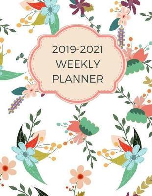 2019-2021 Weekly Planner: Three Year Calendar Floral Planner & Personal Organizer